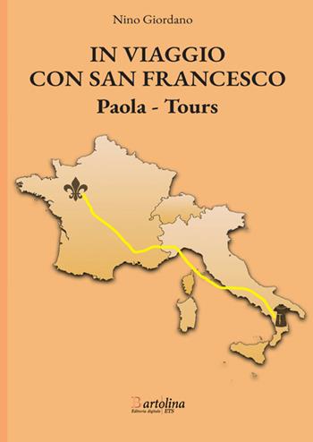In viaggio con san Francesco. Paola-Tours. Nuova ediz. - Nino Giordano - Libro Bartolina Editoria Digitale 2026 | Libraccio.it