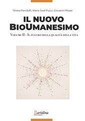 Il nuovo bioumanesimo. Vol. 2: Il fulcro della qualità della vita