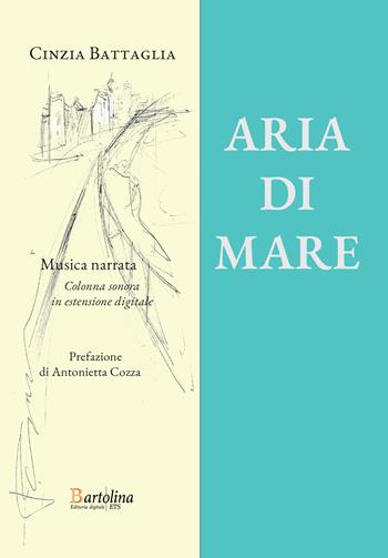Aria di mare. Nuova ediz. - Cinzia Battaglia - Libro Bartolina Editoria Digitale 2026 | Libraccio.it