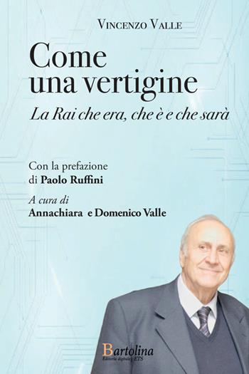 Come una vertigine. La Rai che era, che è e che sarà - Vincenzo Valle - Libro Bartolina Editoria Digitale 2026 | Libraccio.it