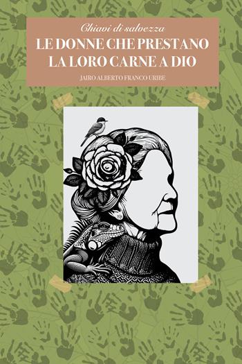 Chiavi di salvezza. Le donne che prestano la loro carne a Dio - Jairo Alberto Franco Uribe - Libro Bartolina Editoria Digitale 2026 | Libraccio.it