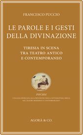 Le parole e i gesti della divinazione. Tiresia in scena tra teatro antico e contemporaneo