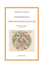 Liber XII geniturarum. Libro delle dodici geniture. Inoltre anche molte cose, in aggiunta che si riferiscono alle interrogazioni ed alle elezioni. E l'esempio dell'eclissi, cui seguì una gravissima peste