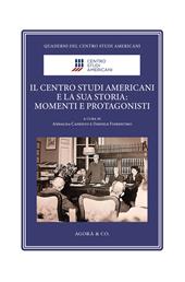 Il Centro Studi Americani e la sua storia: momenti e protagonisti. Ediz. illustrata
