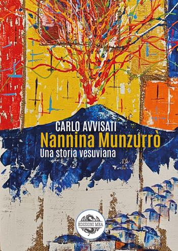 Nannina Munzurrò. Una storia vesuviana - Carlo Avvisati - Libro Edizioni Mea 2025 | Libraccio.it