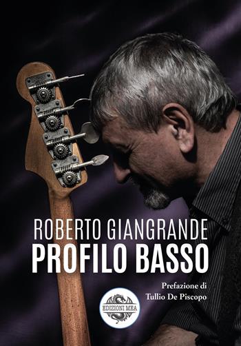 Profilo basso - Roberto Giangrande - Libro Edizioni Mea 2026, I volti di Napoli | Libraccio.it