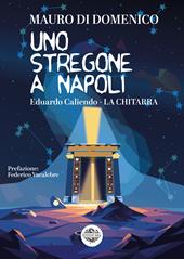 Uno stregone a Napoli. Eduardo Caliendo. La chitarra