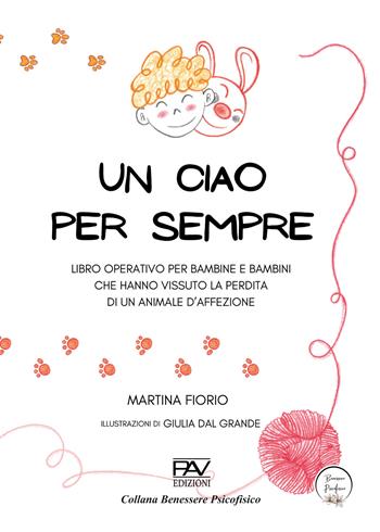 Un ciao per sempre - Martina Fiorio - Libro Pav Edizioni 2025, Benessere psicofisico | Libraccio.it