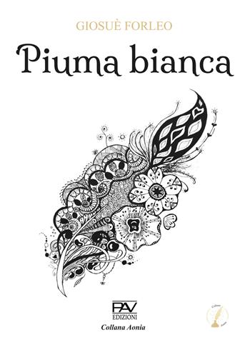 Piuma bianca - Giosuè Forleo - Libro Pav Edizioni 2025, Aonia | Libraccio.it