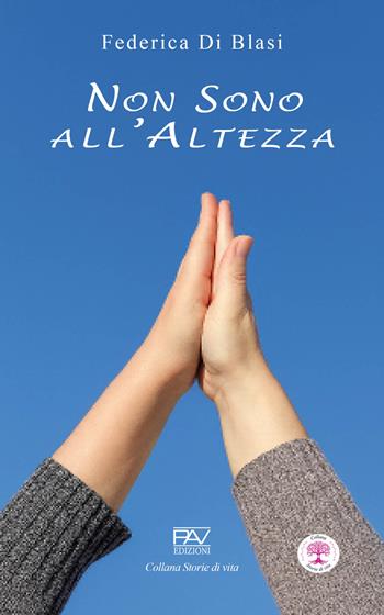 Non sono all’altezza - Federica Di Blasi - Libro Pav Edizioni 2025, Storie di vita | Libraccio.it