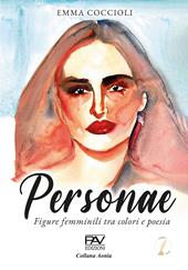 Personae. Figure femminili tra colori e poesia. Ediz. illustrata