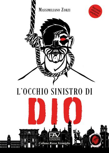 L'occhio sinistro di dio. Ediz. ampliata - Massimiliano Zorzi - Libro Pav Edizioni 2025, Rosso vermiglio | Libraccio.it