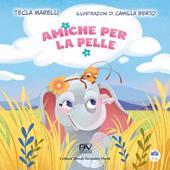Amiche per la pelle. Ediz. illustrata