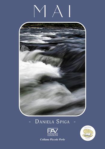 Mai - Daniela Spiga - Libro Pav Edizioni 2025, Piccole perle | Libraccio.it