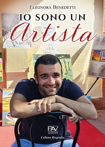 Io sono un artista - Eleonora Benedetti - Libro Pav Edizioni 2025, Biografia | Libraccio.it