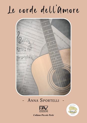 Le corde dell'amore - Anna Sportelli - Libro Pav Edizioni 2025, Piccole perle | Libraccio.it