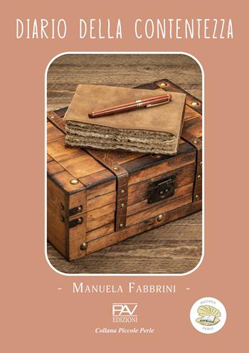 Diario della contentezza - Manuela Fabbrini - Libro Pav Edizioni 2025, Piccole perle | Libraccio.it