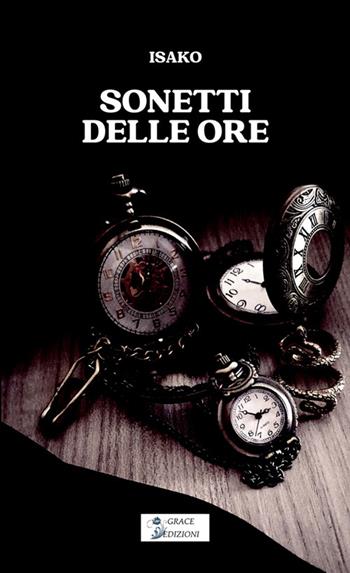 Sonetti delle ore - Isako - Libro Grace Edizioni 2026 | Libraccio.it