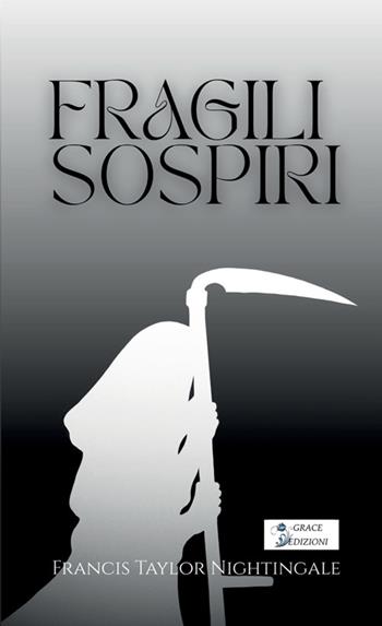 Fragili sospiri - Francis Taylor Nightingale - Libro Grace Edizioni 2026 | Libraccio.it