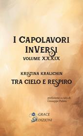 Tra cielo e respiro. I Capolavori InVersi. Vol. 39