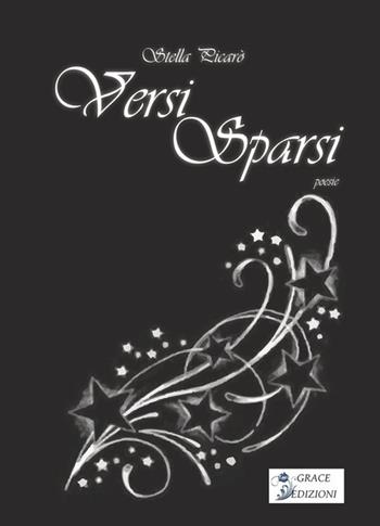 Versi sparsi - Stella Picarò - Libro Grace Edizioni 2026 | Libraccio.it