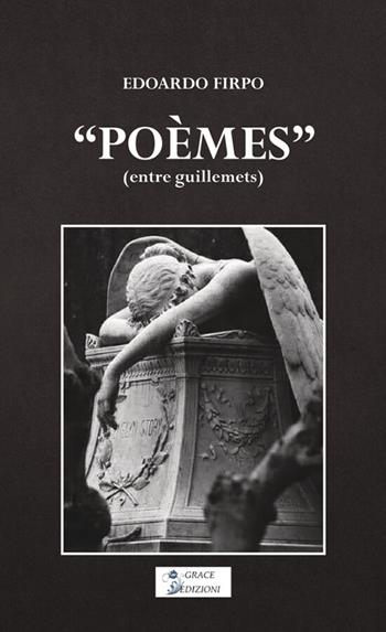 «Poèmes» (entre guillemets) - Edoardo Firpo - Libro Grace Edizioni 2026 | Libraccio.it