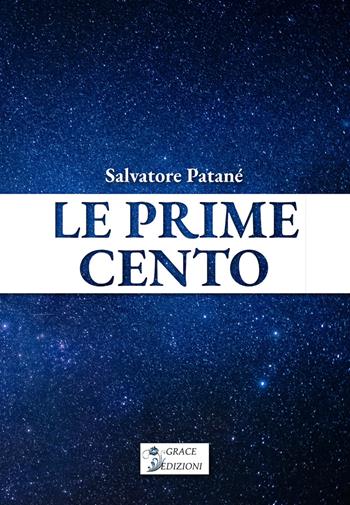 Le prime cento - Salvatore Patané - Libro Grace Edizioni 2026 | Libraccio.it