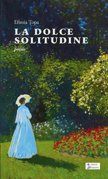 La dolce solitudine - Efimia ?opa - Libro Grace Edizioni 2026 | Libraccio.it