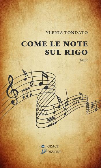 Come le note sul rigo - Ylenia Tondato - Libro Grace Edizioni 2026 | Libraccio.it