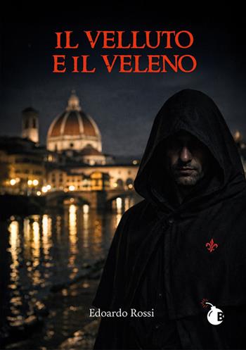 Il velluto e il veleno - Edoardo Rossi - Libro BombaBooks Edizioni 2026 | Libraccio.it