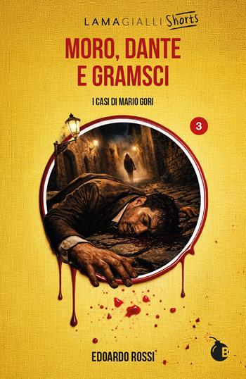 Moro, Dante e Gramsci. I casi di Mario Gori. Ediz. integrale - Edoardo Rossi - Libro BombaBooks Edizioni 2026, Lama Gialli Shorts | Libraccio.it