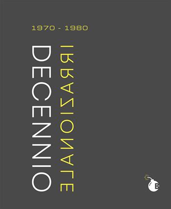 Decennio irrazionale. 1970-1980 - Alessandro Schiavetti, Manuel Bottai - Libro BombaBooks Edizioni 2026 | Libraccio.it
