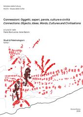 Connessioni. Oggetti, saperi, parole, culture e civiltà. Connections. Objects, Ideas, Words, Cultures and Civilisations. Tomo I. Ediz. multilingue