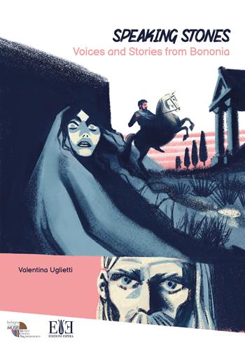 Speaking stones. Voices and stories from Bononia. Ediz. illustrata - Valentina Uglietti - Libro Edizioni Espera 2026 | Libraccio.it