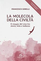 La molecola della civiltà. Il viaggio del vino tra storia, mito e bellezza