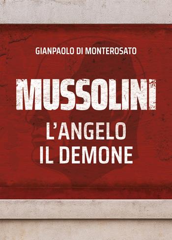 Mussolini, l'angelo, il demone - Gianpaolo di Monterosato - Libro Davide Falletta Editore 2025 | Libraccio.it