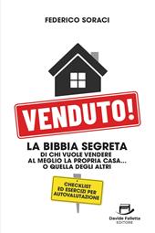 Venduto! La Bibbia segreta di chi vuole vendere al meglio la propria casa... o quella degli altri