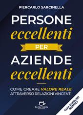 Persone eccellenti per aziende eccellenti. Come creare valore reale attraverso relazioni vincenti
