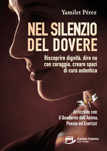 Nel silenzio del dovere. Riscoprire dignità, dire no con coraggio, creare spazi di cura autentica - Yamilet Pérez - Libro Davide Falletta Editore 2026 | Libraccio.it