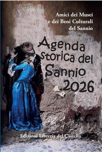Agenda storica del Sannio 2026  - Libro Libreria del Castello 2025, L' iride | Libraccio.it