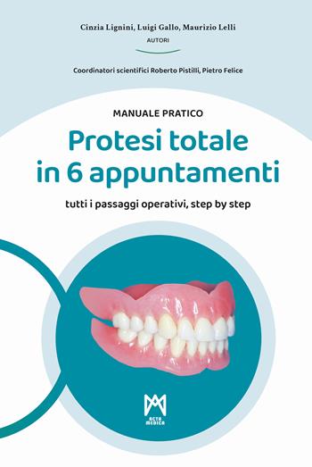 Protesi totale in 6 appuntamenti. Manuale pratico. Ediz. illustrata - Cinzia Lignini, Luigi Gallo, Maurizio Lelli - Libro Acta Medica Edizioni 2025 | Libraccio.it