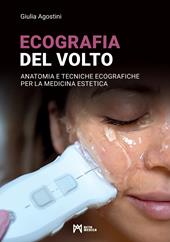 Ecografia del volto. Anatomia e tecniche ecografiche per la medicina estetica