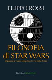 Filosofia di Star Wars. Imparare a vivere seguendo le vie della forza. Nuova ediz.