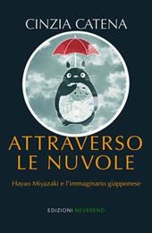 Attraverso le nuvole. Hayao Miyazaki e l'immaginario giapponese