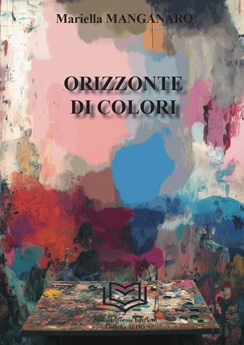 Orizzonte di colori - Mariella Manganaro - Libro Nonsolopoesie Edizioni 2025, Aedo | Libraccio.it