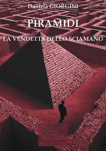 Piramidi. La vendetta dello sciamano. Vol. 1 - Daniela Giorgini - Libro Nonsolopoesie Edizioni 2025, Aedo | Libraccio.it