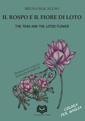 Il Rospo e il Fiore di Loto-The Toad and the Lotus Flower. Ediz. bilingue