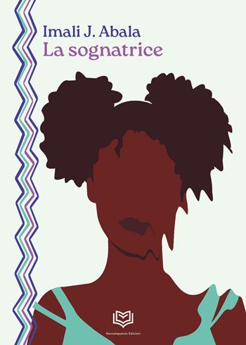 La sognatrice - Imali J. Abala - Libro Nonsolopoesie Edizioni 2026, Karibù. New Africa | Libraccio.it