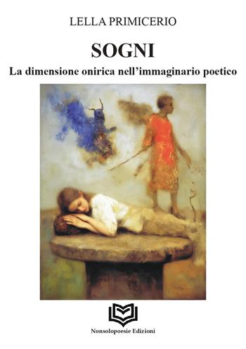 Sogni. La dimensione onirica nell'immaginario poetico - Lella Primicerio - Libro Nonsolopoesie Edizioni 2026, Sophos | Libraccio.it