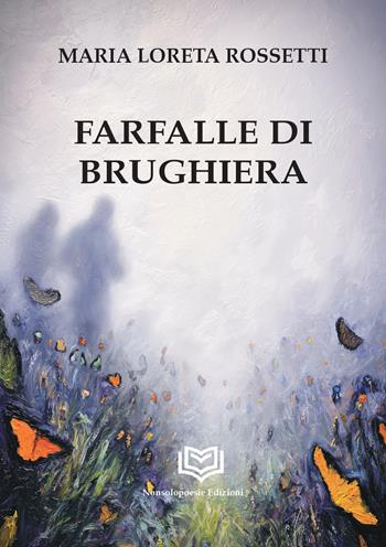Farfalle di brughiera - Maria Loreta Rossetti - Libro Nonsolopoesie Edizioni 2026, Alceo | Libraccio.it